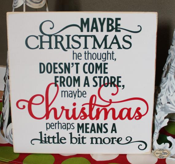 Maybe Christmas Doesn'T Come From A Store Quote
 Maybe Christmas he thought doesn t e from a store by