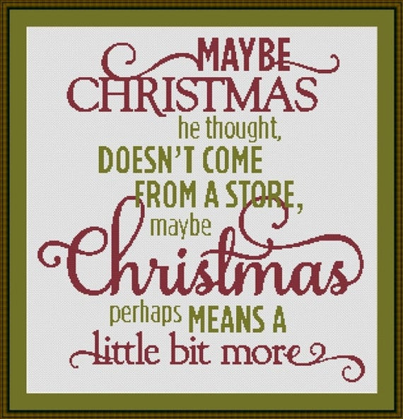 Maybe Christmas Doesn'T Come From A Store Quote
 Maybe Christmas He Thought Doesn t e From The Store