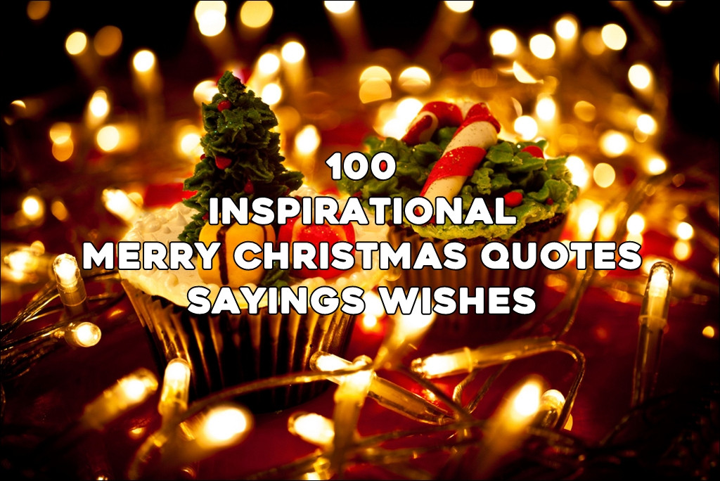 Merry Christmas Wishes Quotes
 Top 100 Inspirational Merry Christmas Quotes Sayings Wishes