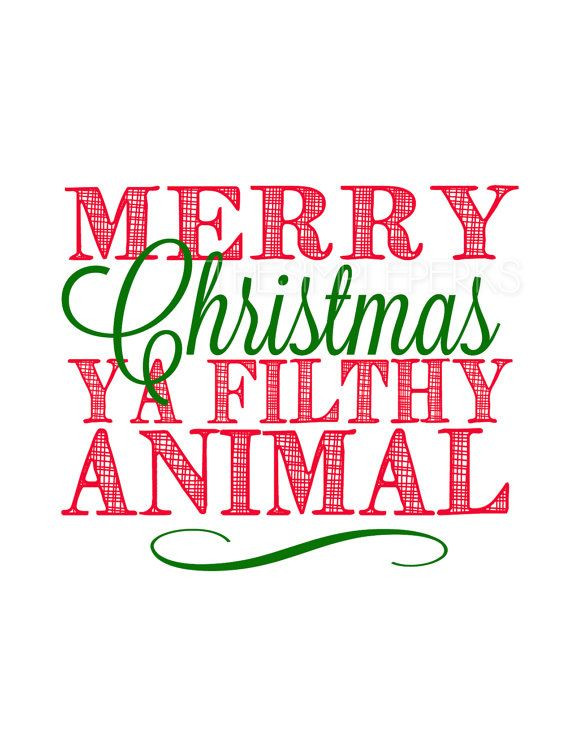 Merry Christmas Ya Filthy Animal Quote
 Merry Christmas Ya Filthy Animal by theSimplePerks on Etsy