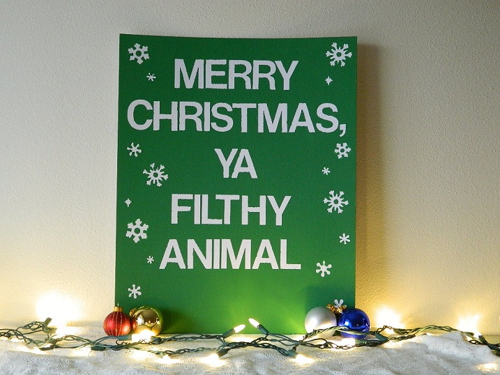 Merry Christmas Ya Filthy Animal Quote
 Merry Christmas Ya Filthy Animal Wall Art