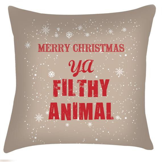 Merry Christmas Ya Filthy Animal Quote
 Merry Christmas ya Filthy animal christmas movie quote cushion