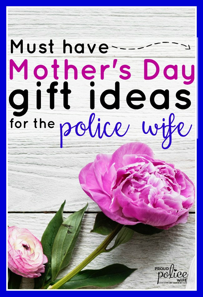 Mothers Day Gift Ideas For Wife
 MUST HAVE MOTHER S DAY GIFT IDEAS FOR THE POLICE WIFE