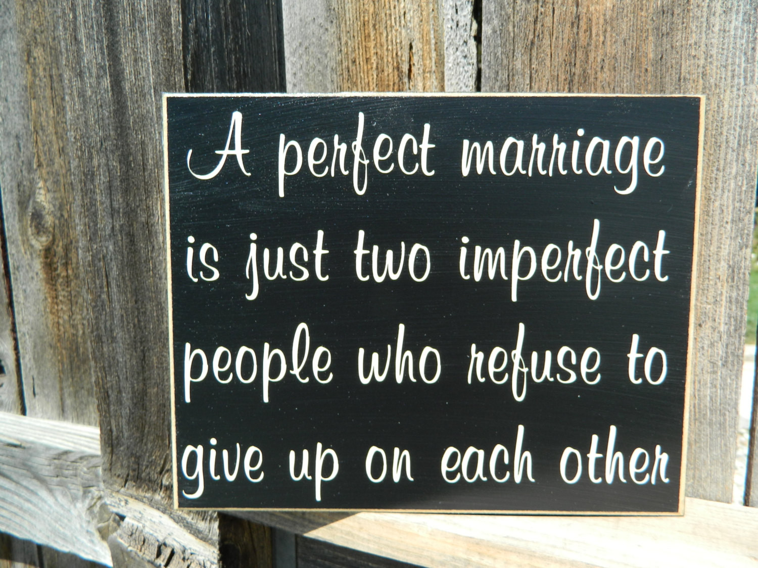 Positive Marriage Quotes
 Inspirational QuoteA perfect marriage wood sign