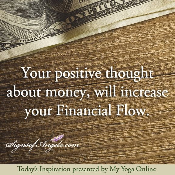 Positive Money Quotes
 Your positive thought about money will increase your