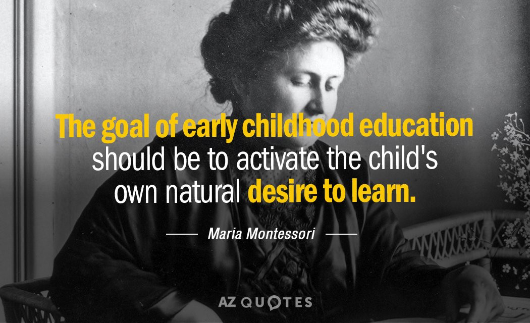 Quote About Early Childhood Education
 TOP 25 QUOTES BY MARIA MONTESSORI of 321