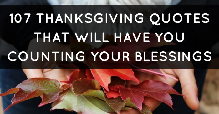 Quote Of Thanksgiving
 107 Thanksgiving Quotes That Will Have You Counting Your