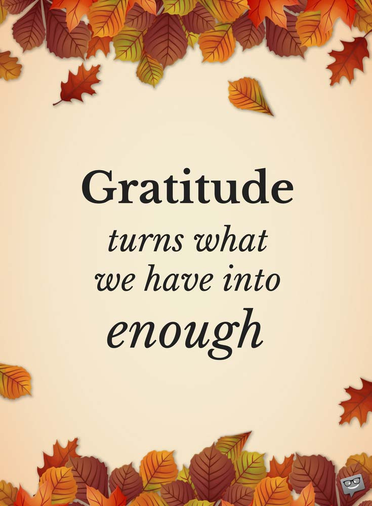 Quotes On Thanksgiving And Gratitude
 100 Famous & Original Thanksgiving Quotes