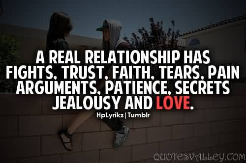 Relationship Quotes With Images
 A Real Relationship Has Fights Trust Faith Tears Pain