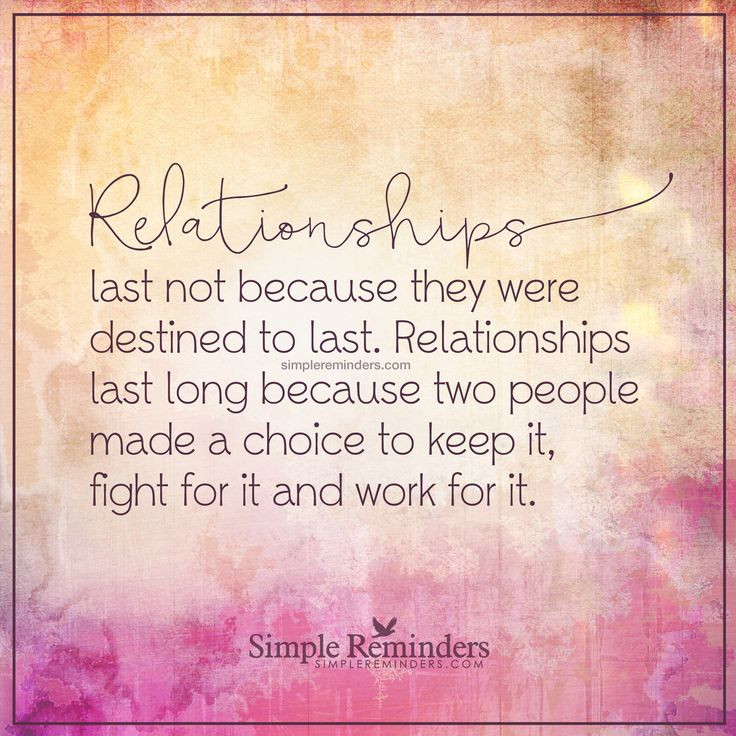 Relationships Quotes
 Why relationships last Relationships last not because they