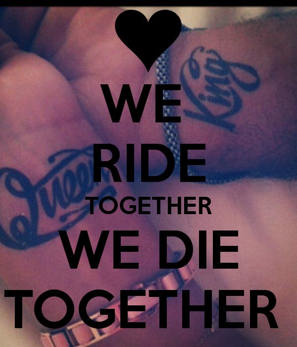 Ride Or Die Relationship Quotes
 Ride Die Quotes Sayings QuotesGram