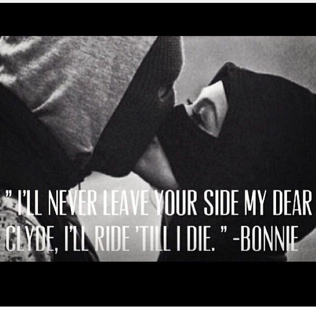 Ride Or Die Relationship Quotes
 Bonnie and Clyde Relationship stuff Pinterest