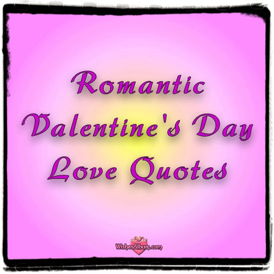 Romantic Valentine Quote
 Romantic Valentine s Day Quotes WishesAlbum