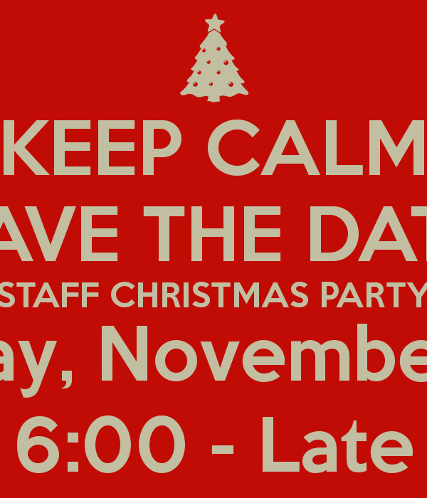 Staff Christmas Party Ideas
 KEEP CALM SAVE THE DATE STAFF CHRISTMAS PARTY Monday