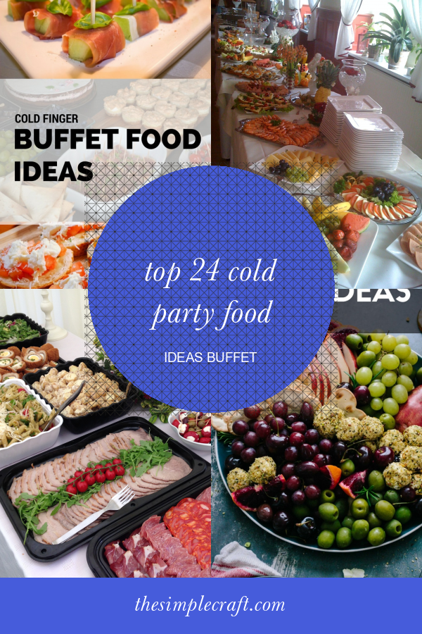 Top 24 Cold Party Food Ideas Buffet - Home Inspiration and Ideas | DIY ...