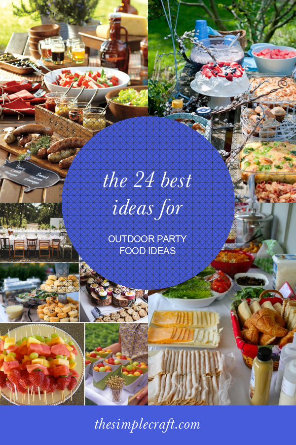 The 24 Best Ideas for Outdoor Party Food Ideas - Home Inspiration and ...