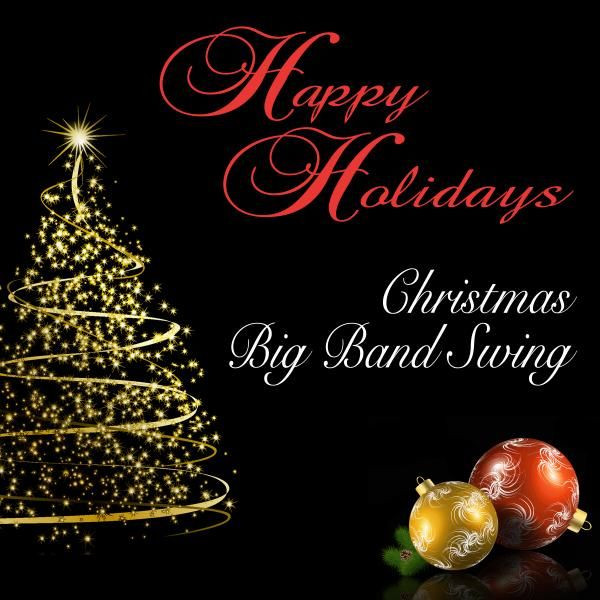 Swing Christmas Songs
 Happy Holidays Christmas Big Band Swing by Golden Ol s