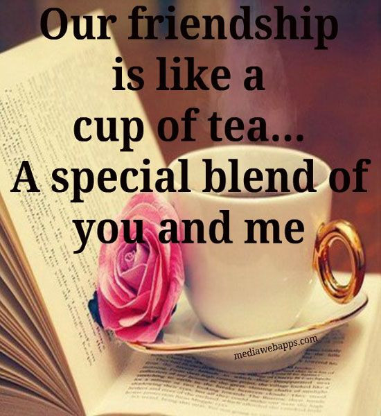 Tea Quotes Friendship
 17 Best images about Sayings on Pinterest