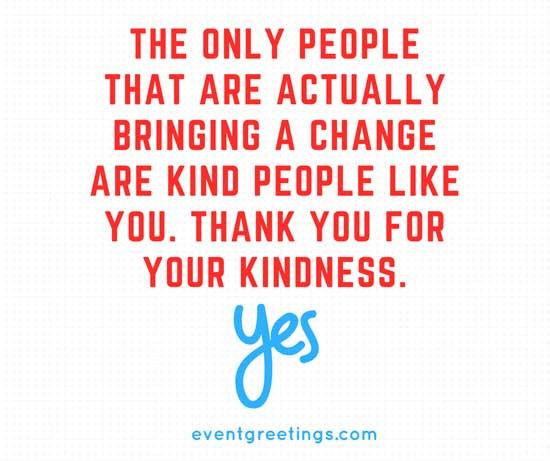 Thank You For Your Kindness Quotes
 Kindness Quotes Inspirational Saying Wisdom