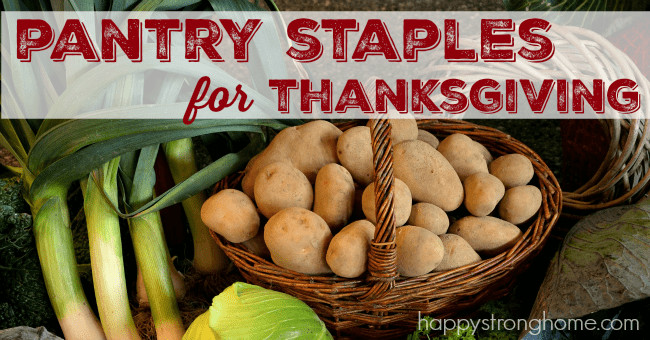 Thanksgiving Food Pantry
 Pantry Staples List for Thanksgiving Happy Strong Home