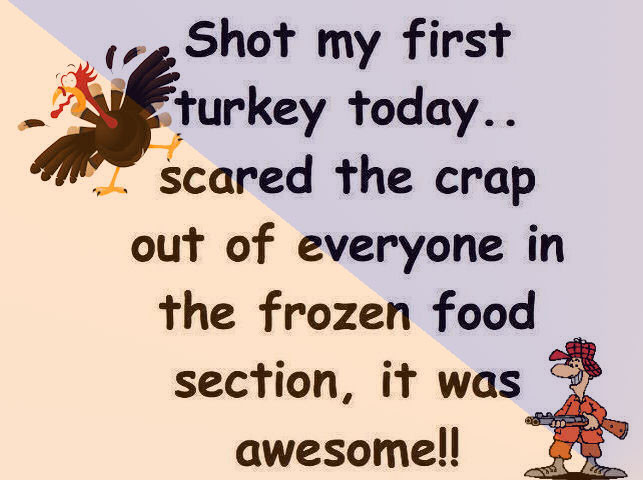 Thanksgiving Pictures And Quotes
 Shot My First Turkey Today s and