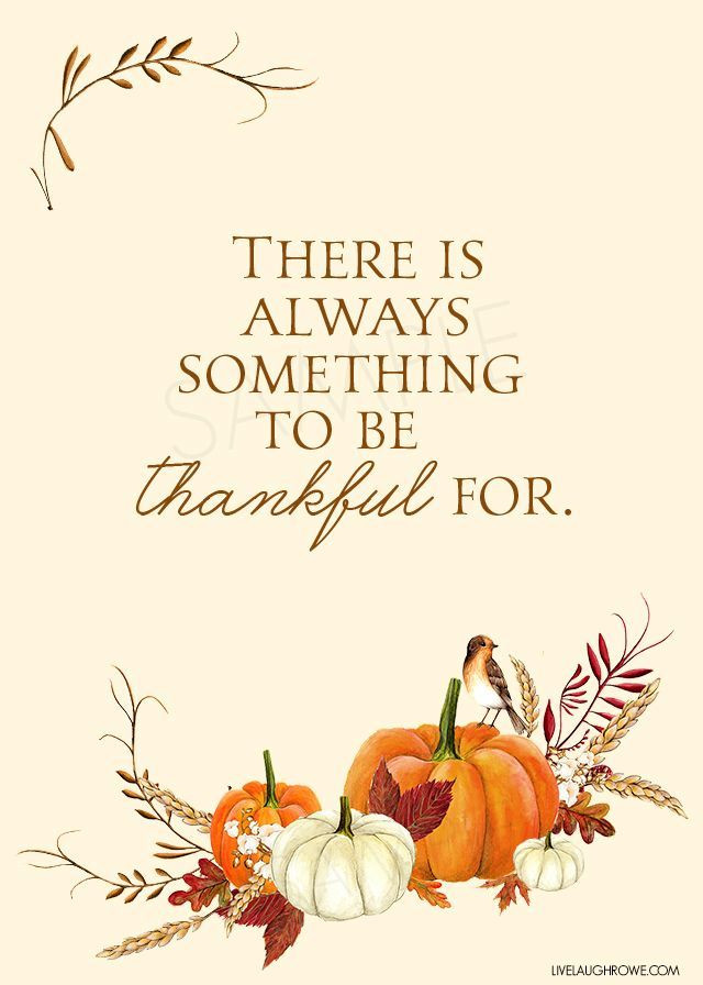 Thanksgiving Thankful Quotes
 Love this thankful printable with the quote "There is