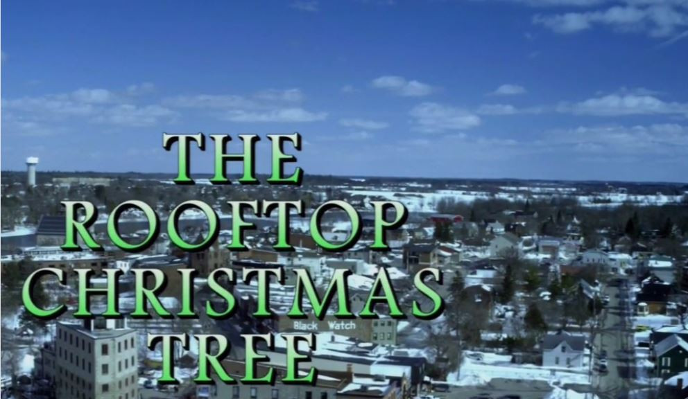 The Rooftop Christmas Tree
 The Rooftop Christmas Tree 2016 1 28 – Family – shot in