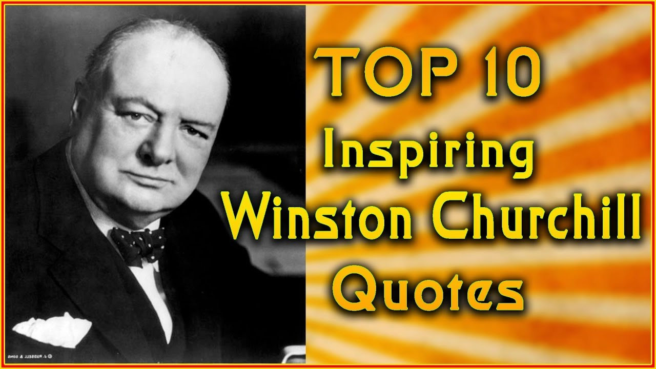 Winston Churchill Leadership Quotes
 Top 10 Winston Churchill Quotes
