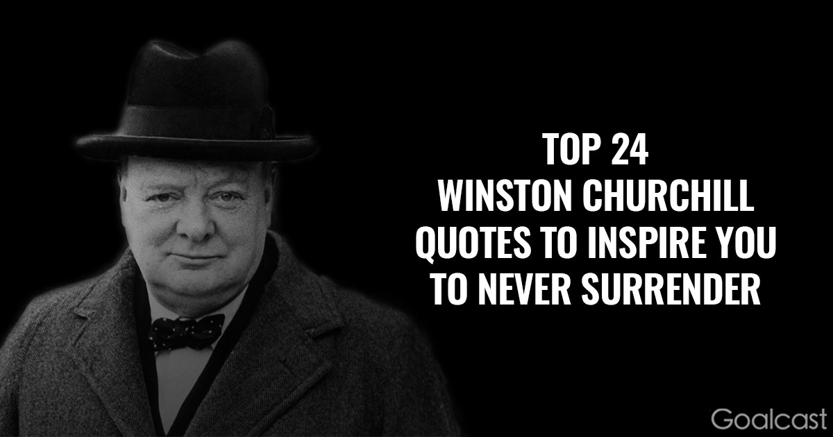 Winston Churchill Leadership Quotes
 Top 24 Winston Churchill Quotes to Inspire You to Never